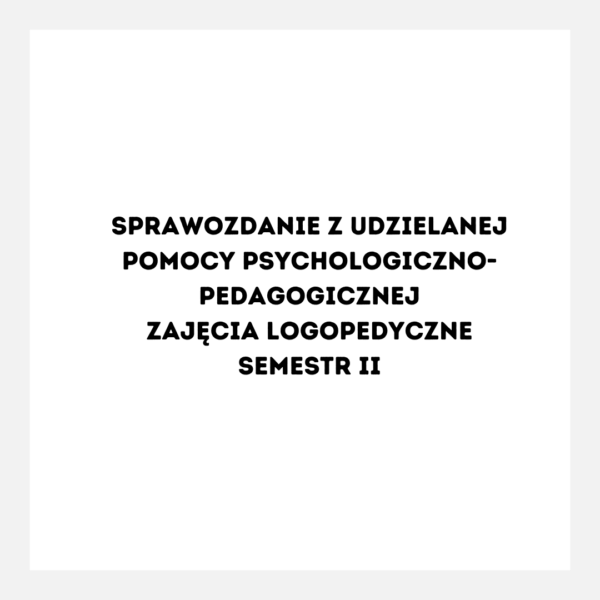 SPRAWOZDANIE Z ZAJĘĆ LOGOPEDYCZNYCH II SEMESTR